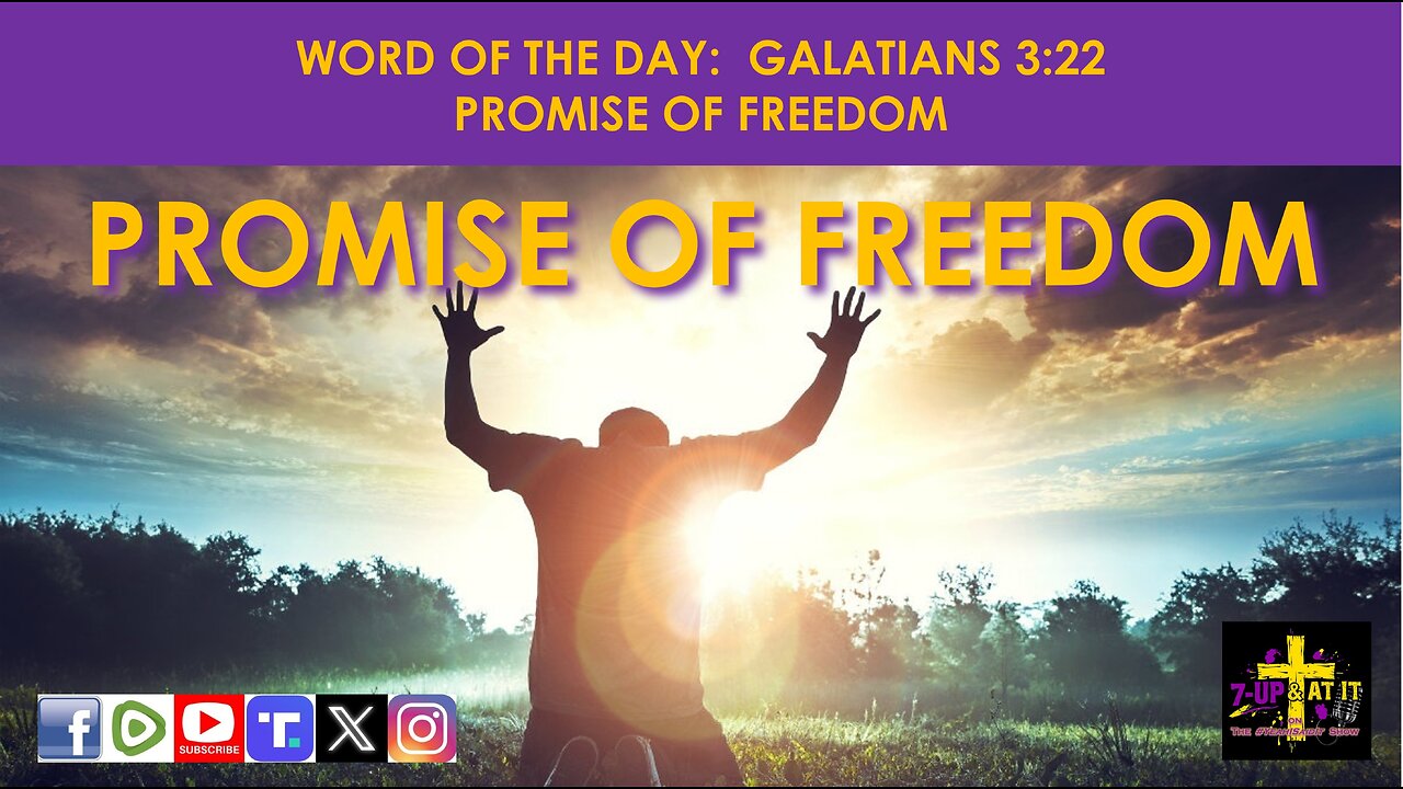 WORD OF THE DAY: GALATIANS 3:22 - PROMISE OF FREEDOM