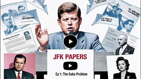 JFK Files Podcast 3-15-25 Ep1 The Cuba Problem