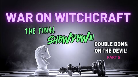 WAR on Witchcraft! Double Down on the Devil Part 5