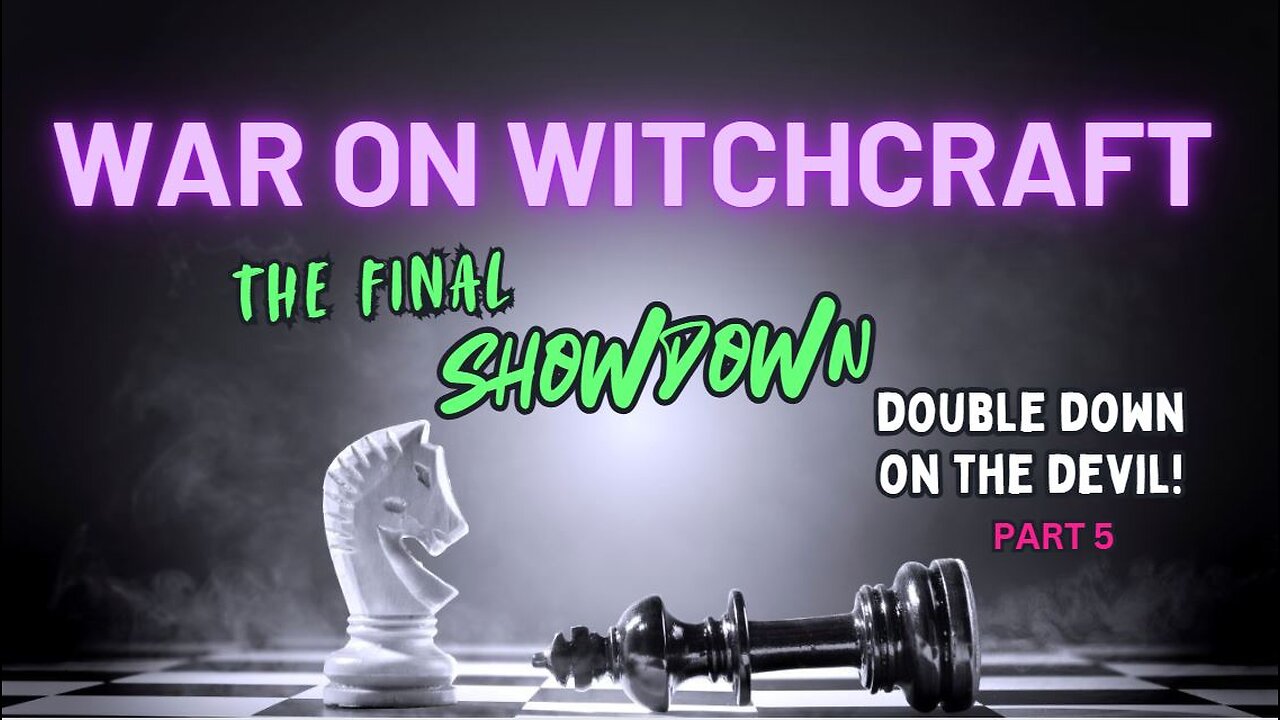 WAR on Witchcraft! Double Down on the Devil Part 5
