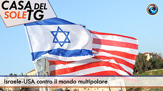 CasaDelSoleTG 21.07.25 - Israele-USA contro il mondo multipolare
