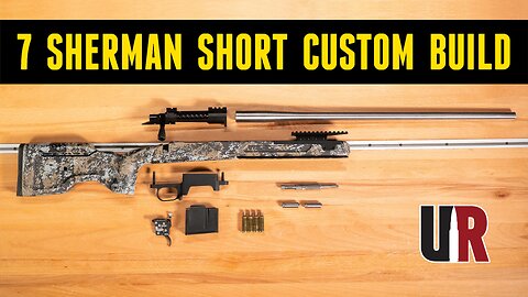 7 Sherman Short Custom Rifle Build & Overview