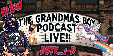 The Grandmas Boy Podcast EP.347-DUTY... ;-D