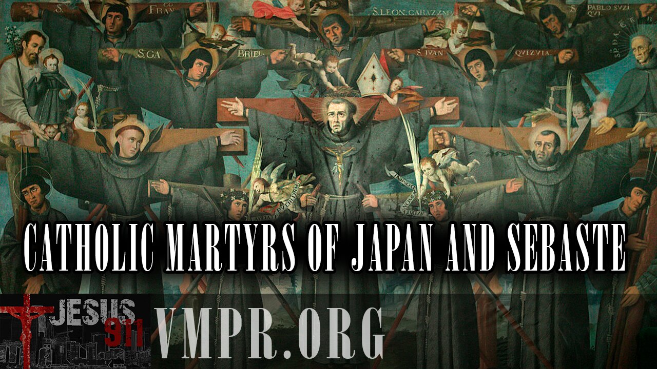 27 Mar 25, Jesus 911: Catholic Martyrs of Japan and Sebaste