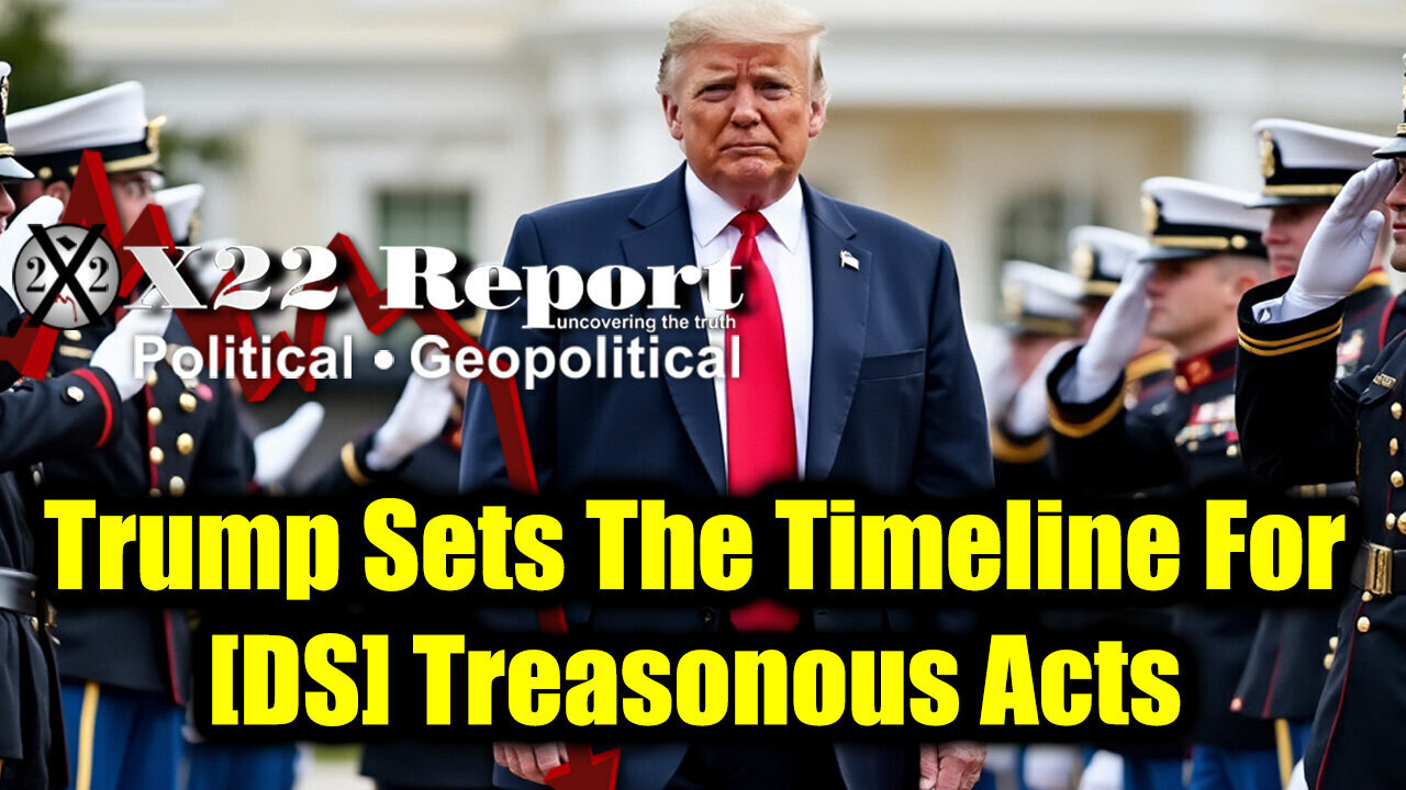 New X22 Report April 9 - Trump Checkmate & Sets The Timeline For [DS] Treasonous Acts