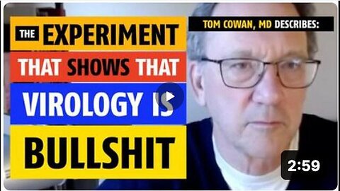 "Debunking Virology: Dr. Tom Cowan Explores a Groundbreaking Experiment"
