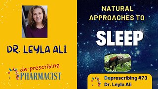Natural Approaches to Sleep, Dr. Leyla Ali, Deprescribing #73