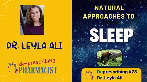 Natural Approaches to Sleep, Dr. Leyla Ali, Deprescribing #73