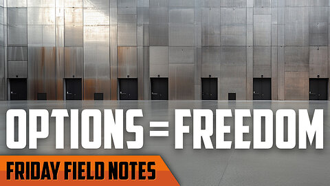 Options Equal Freedom | FRIDAY FIELD NOTES