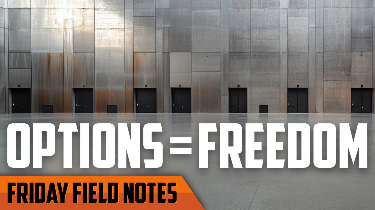 Options Equal Freedom | FRIDAY FIELD NOTES