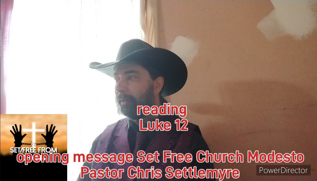 Luke 12 opening message Set Free Church Modesto Pastor Chris Settlemyre