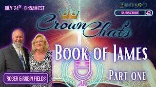 Crown Chats- Book of James Part 1 with Roger and Robin Fields