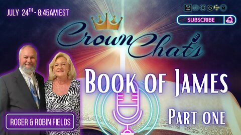 Crown Chats- Book of James Part 1 with Roger and Robin Fields