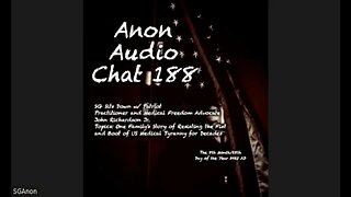 Anon Audio Chat 188 | SG Sits Down w/ Patriot and Wellness Advocate John Richardson Jr: Vitamin B17 and Bodily Vitality