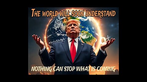 What is coming? What will the world understand?