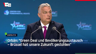 Orbán: "Green Deal und Bevölkerungsaustausch – Brüssel hat unsere Zukunft gestohlen"
