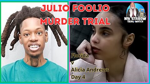 Julio Foolio Murder Trial - Florida v Alicia Andrews, Day 4