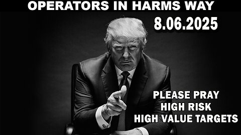 And We Know BOMBSHELL 08.05.25: "Operators In Harms Way, High Value Targets, Enemy Cornered"