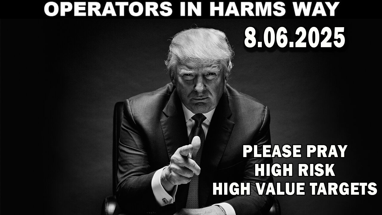And We Know BOMBSHELL 08.05.25: "Operators In Harms Way, High Value Targets, Enemy Cornered"
