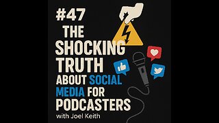 #47 The Shocking Truth About Social Media for Podcasters with Joel Keith