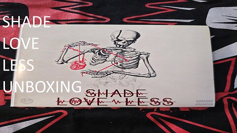 Shade Love Less (EP) Unboxing