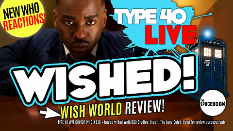 DOCTOR WHO: WISH WORLD - INSTANT REACTIONS! Type 40 LIVE #230