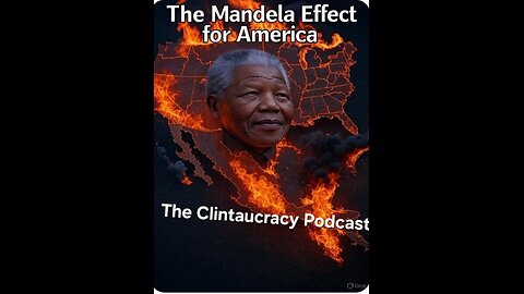 The Clintaucracy Podcast Episode #15: The Mandela Effect For America