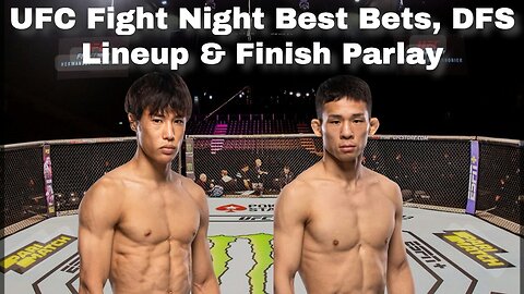 UFC Fight Night Best Bets, DFS Lineup & Finish Parlay