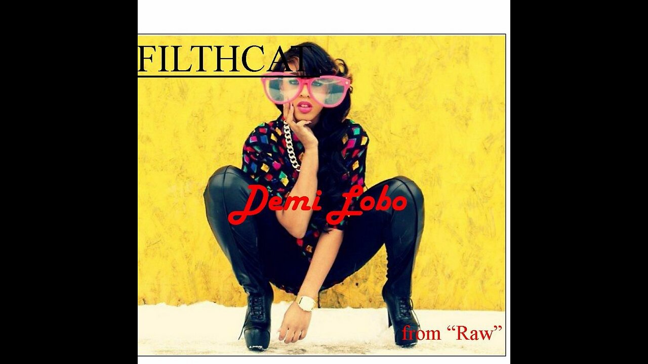 FILTHCAT - Demi Lobo