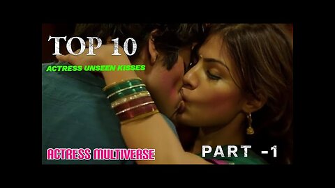 TOP 10 UNSEEN ACTRESS SPICY KISSES 🤤🔥 𝐏𝐀𝐑𝐓-𝟏 - 𝐀𝐂𝐓𝐑𝐄𝐒𝐒 𝐌𝐔𝐋𝐓𝐈𝐕𝐄𝐑𝐒𝐄