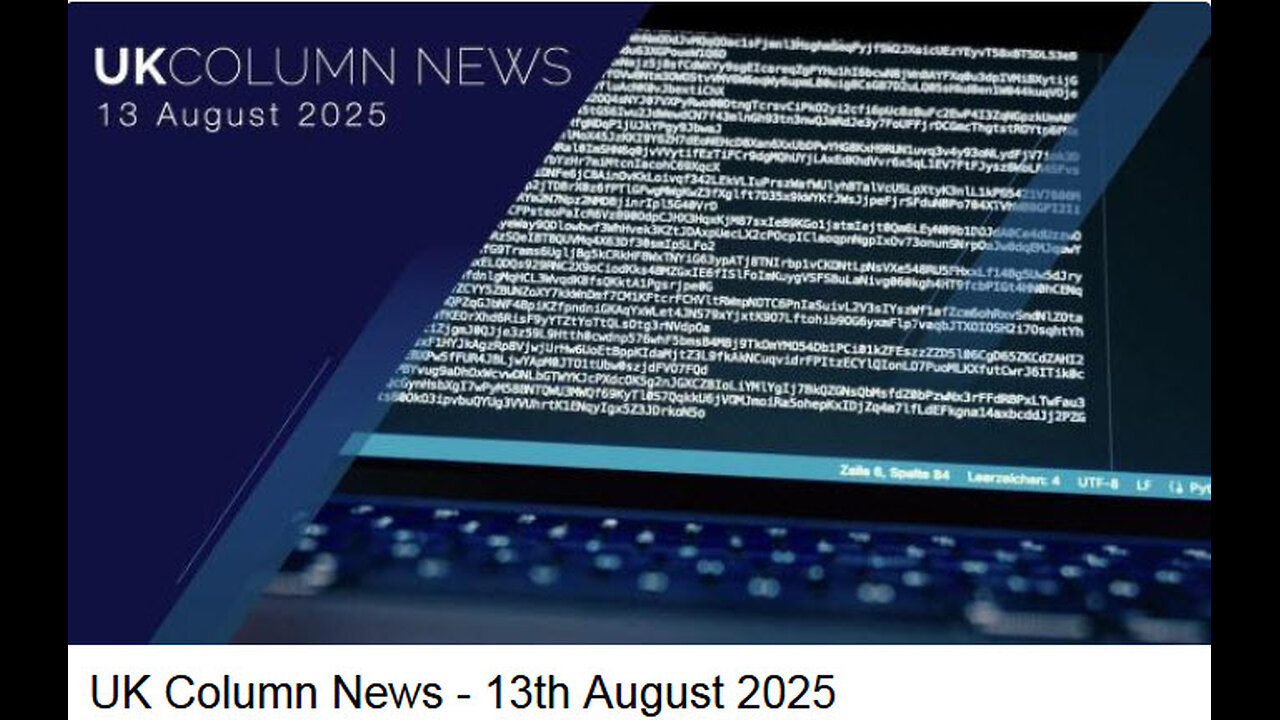 UK Column News - 13th August 2025