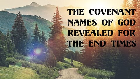 Covenant Names of God for the End Times