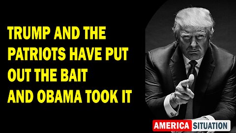 X22 Report Huge Intel: Trump And The Patriots Have Put Out The Bait And Obama Took It