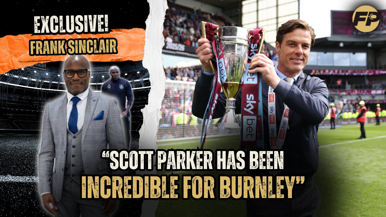 Frank Sinclair: Scott Parker a brilliant manager for Burnley