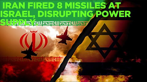 Iran fired 8 missiles at Israel, disrupting power supply.
