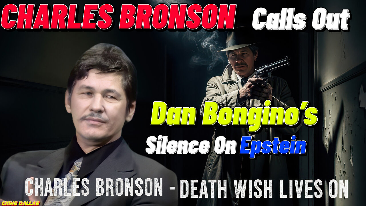 CHARLES BRONSON Calls Out Dan Bongino’s Silence on Epstein! Truth Has No Expiration Date!
