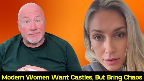 Modern Women Want Castles, But Bring Chaos