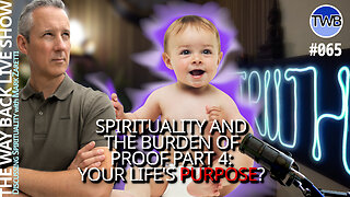 Burden of Proof (pt 4): The Meaning of Life IS Spirituality! Does Science Prove it?! - TWB Live Ep.065 Spirituality w Mark Zaretti