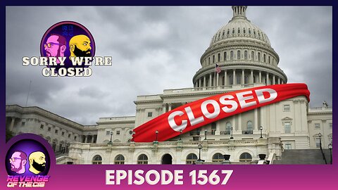 Episode 1567: Sorry We're Closed