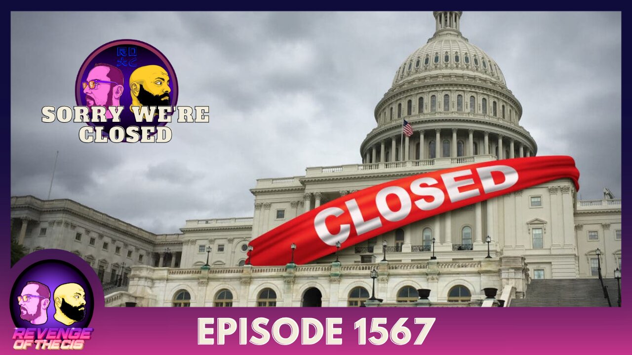 Episode 1567: Sorry We're Closed