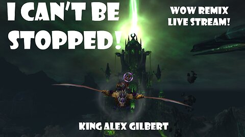 I CAN'T BE STOPPED! | WOW Legion REMIX LIVE Stream