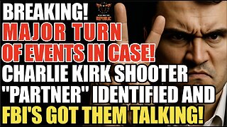 BREAKING! MAJOR TURN OF EVENTS! Charlie Kirk Shooter "Partner" Identified & FBI's Got Them Talking!