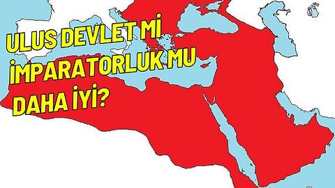 Ulus Devlet Mi Yoksa İmparatorluk Mu?