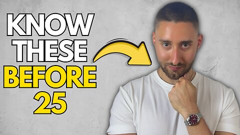 10 Things You NEED To Know Before Turning 25