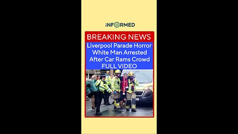 Liverpool Parade Horror:White Man Arrested After Car Rams Crowd