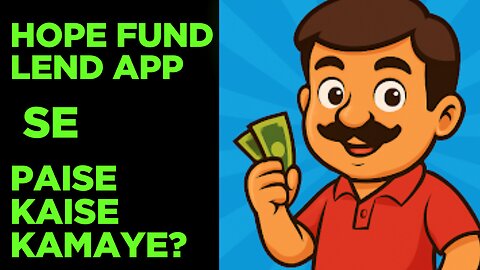 Hope Fund Lend App Se Paise Kaise Kamaye?