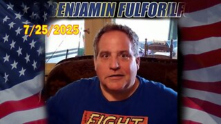 Benjamin Fulford Full Report Update July 25, 2025 - Benjamin Fulford Q&A Video