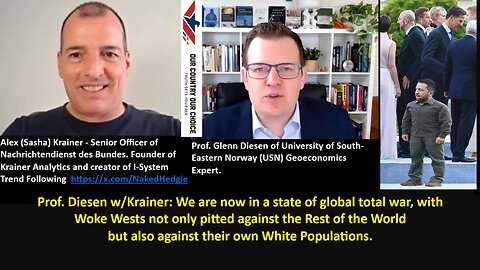 Prof. Diesen w/Krainer: We are now in a state of global total war, with Woke Wests not only pitted against the Rest of the World but also against their own White Populations!