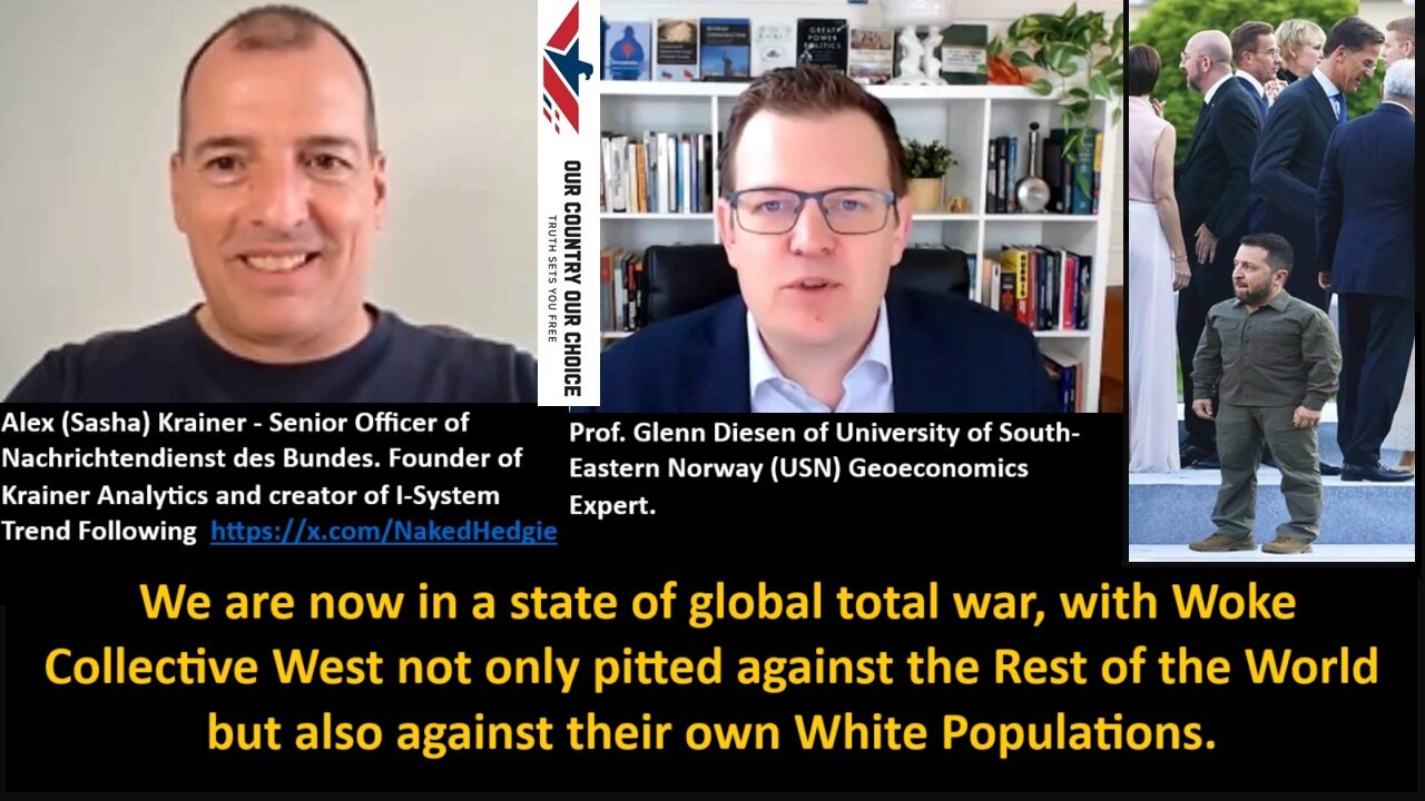 Prof. Diesen w/Krainer: We are now in a state of global total war, with Woke West not only pitted against the Rest of the World but also against their own White Populations!