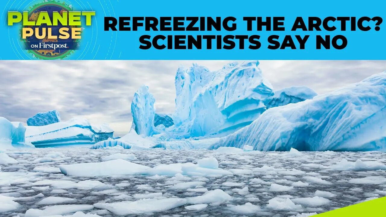 $80 Billion Plans to Freeze Arctic Face Scientific Scrutiny | Planet Pulse